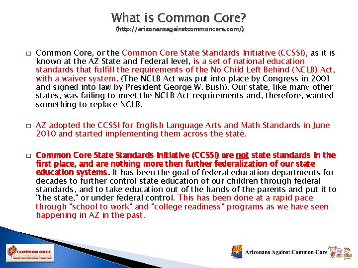 What is Common Core? (http: //arizonansagainstcommoncore. com/) � � � Common Core, or the