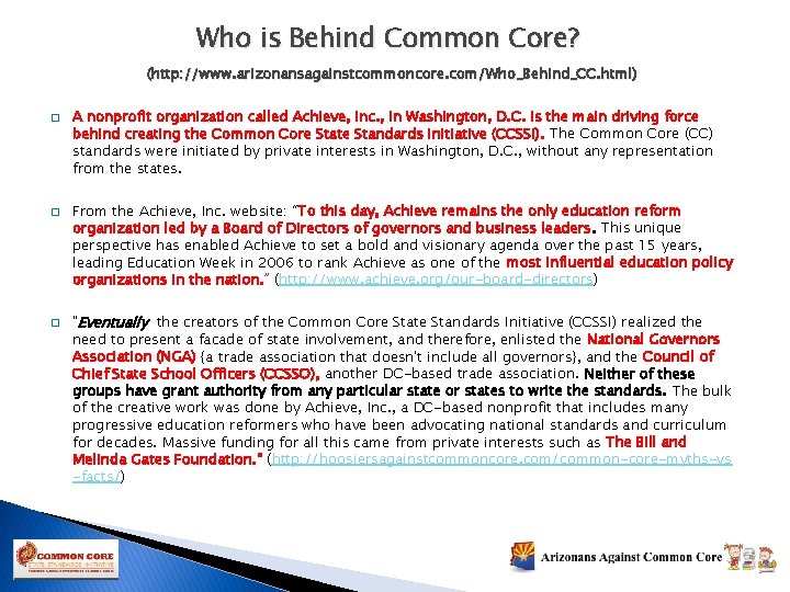 Who is Behind Common Core? (http: //www. arizonansagainstcommoncore. com/Who_Behind_CC. html) � � � A