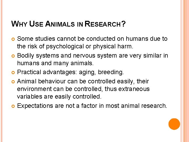 WHY USE ANIMALS IN RESEARCH? Some studies cannot be conducted on humans due to