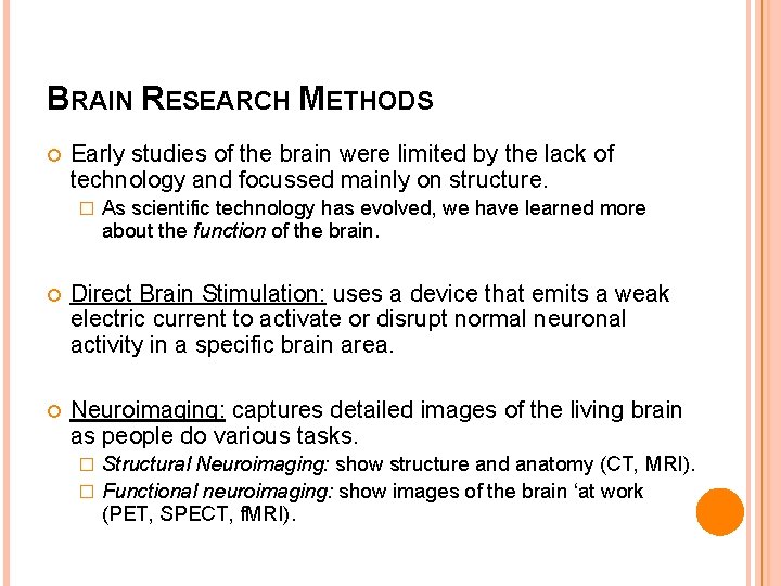BRAIN RESEARCH METHODS Early studies of the brain were limited by the lack of