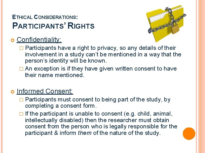 ETHICAL CONSIDERATIONS: PARTICIPANTS’ RIGHTS Confidentiality: � Participants have a right to privacy, so any