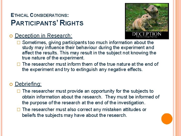 ETHICAL CONSIDERATIONS: PARTICIPANTS’ RIGHTS Deception in Research: Sometimes, giving participants too much information about