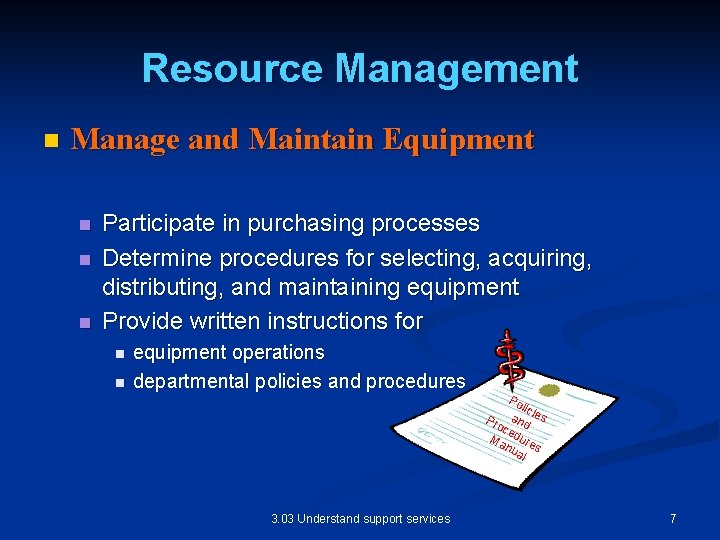 Resource Management n Manage and Maintain Equipment n n n Participate in purchasing processes