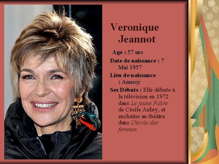 Veronique Jeannot Age : 57 ans Date de naissance : 7 Mai 1957 Lieu