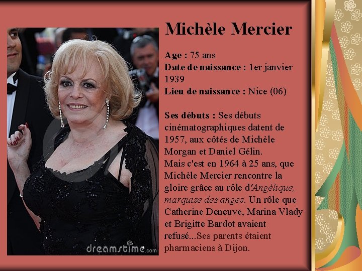 Michèle Mercier Age : 75 ans Date de naissance : 1 er janvier 1939