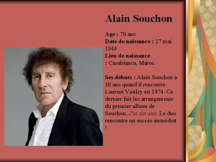 Alain Souchon Age : 70 ans Date de naissance : 27 mai 1944 Lieu