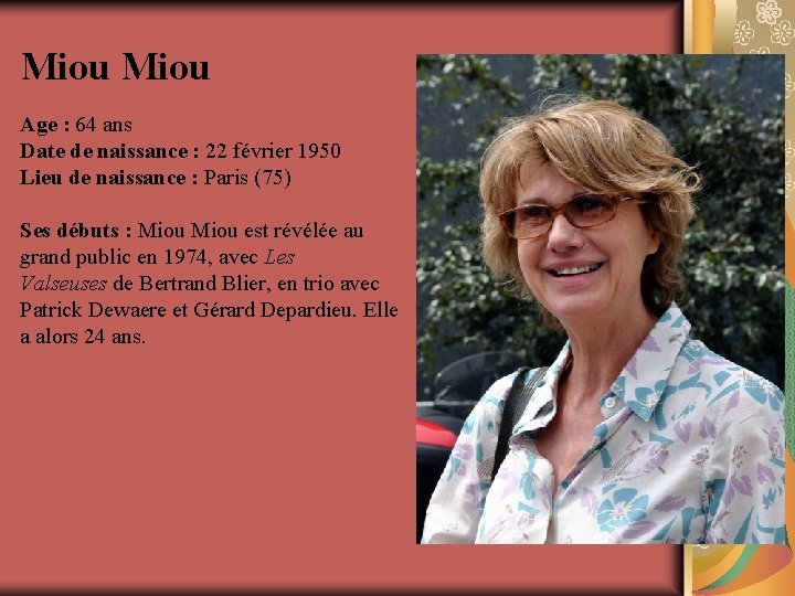 Miou Age : 64 ans Date de naissance : 22 février 1950 Lieu de