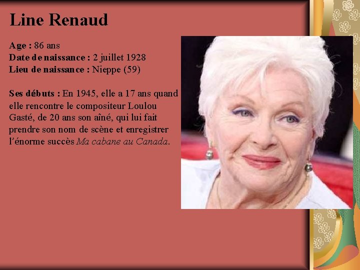 Line Renaud Age : 86 ans Date de naissance : 2 juillet 1928 Lieu