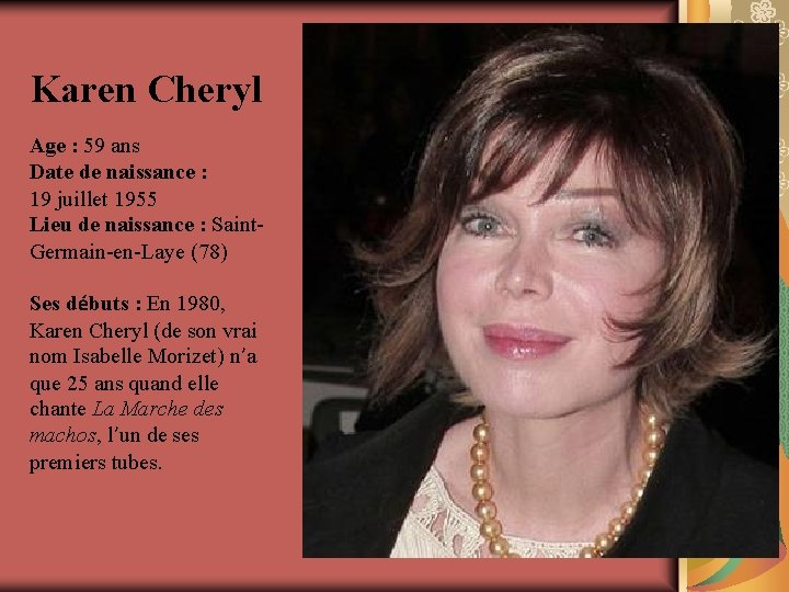 Karen Cheryl Age : 59 ans Date de naissance : 19 juillet 1955 Lieu