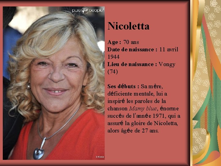 Nicoletta Age : 70 ans Date de naissance : 11 avril 1944 Lieu de