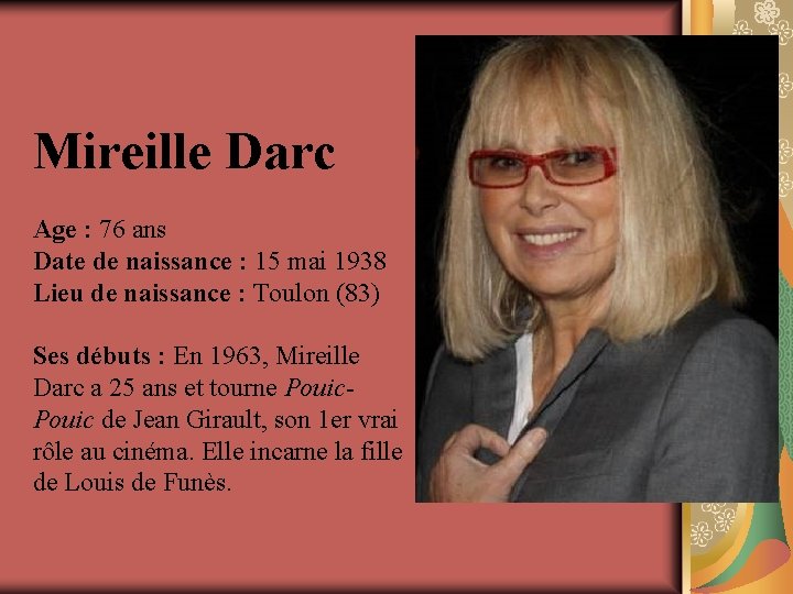 Mireille Darc Age : 76 ans Date de naissance : 15 mai 1938 Lieu