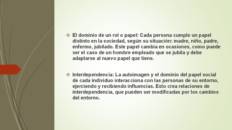  El dominio de un rol o papel: Cada persona cumple un papel distinto