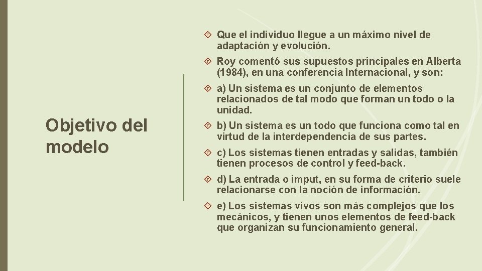  Que el individuo llegue a un máximo nivel de adaptación y evolución. Roy