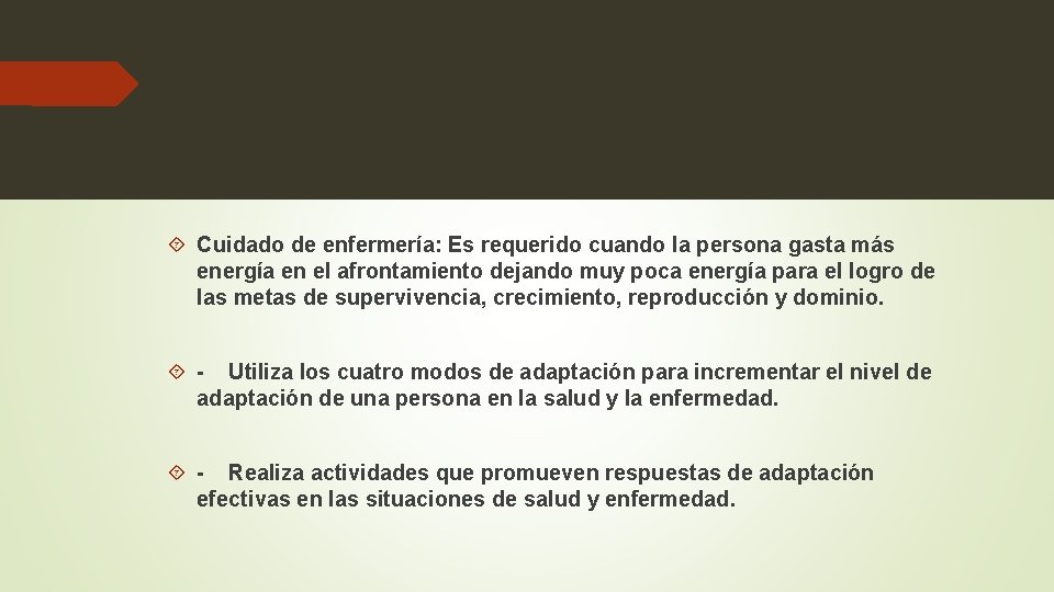  Cuidado de enfermería: Es requerido cuando la persona gasta más energía en el