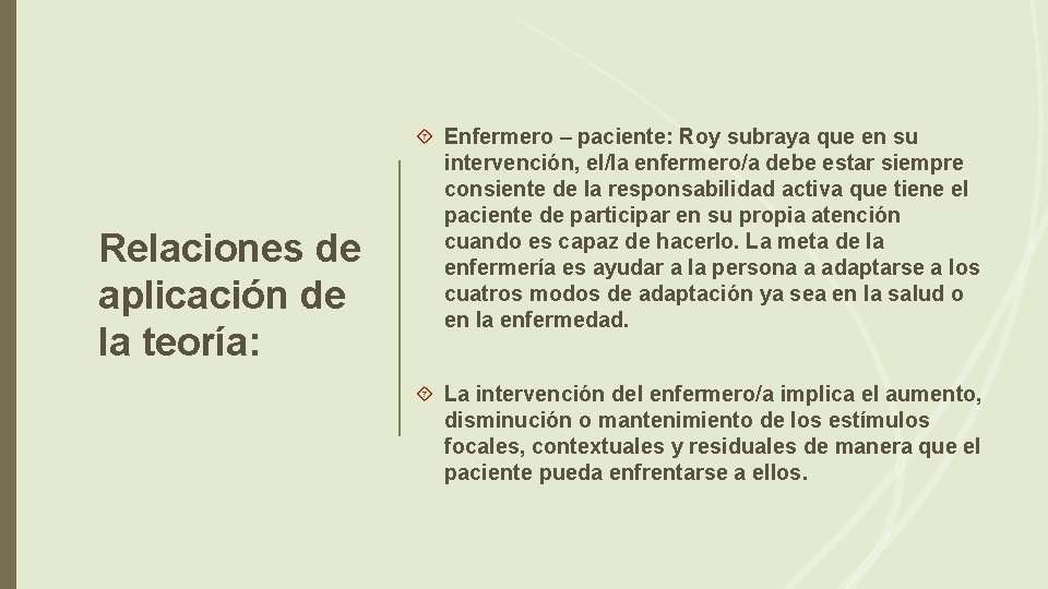 Relaciones de aplicación de la teoría: Enfermero – paciente: Roy subraya que en su