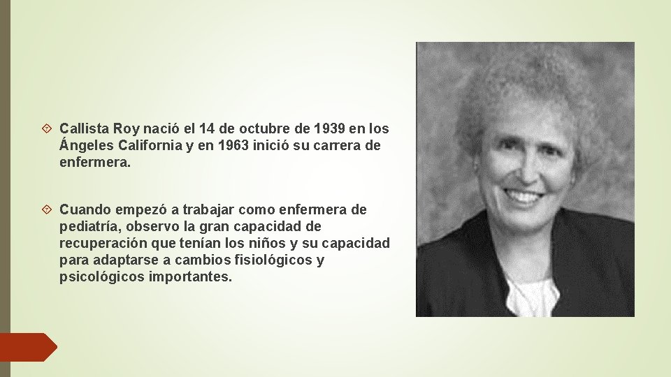  Callista Roy nació el 14 de octubre de 1939 en los Ángeles California