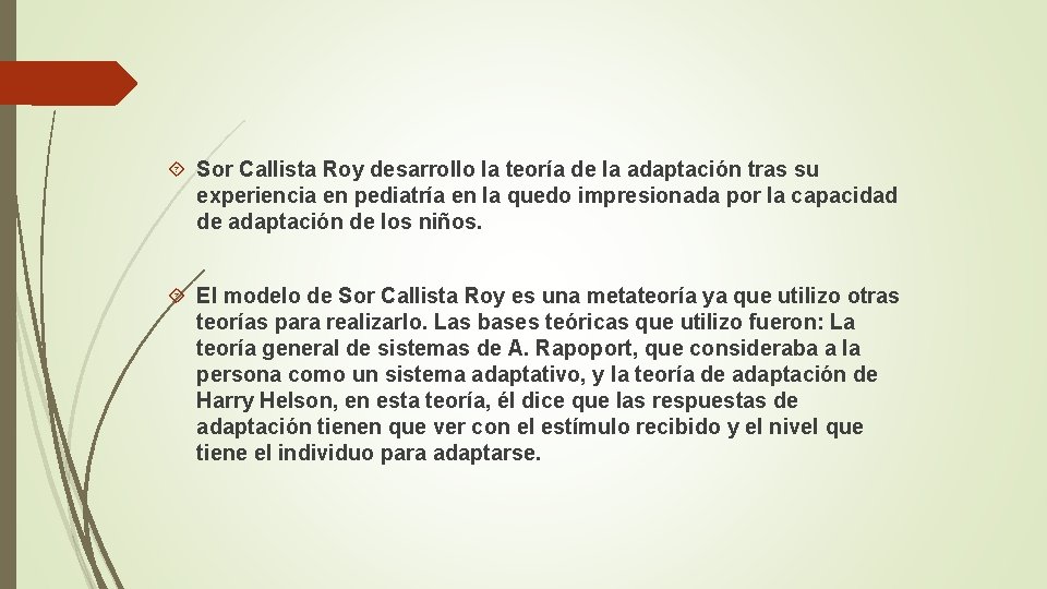  Sor Callista Roy desarrollo la teoría de la adaptación tras su experiencia en