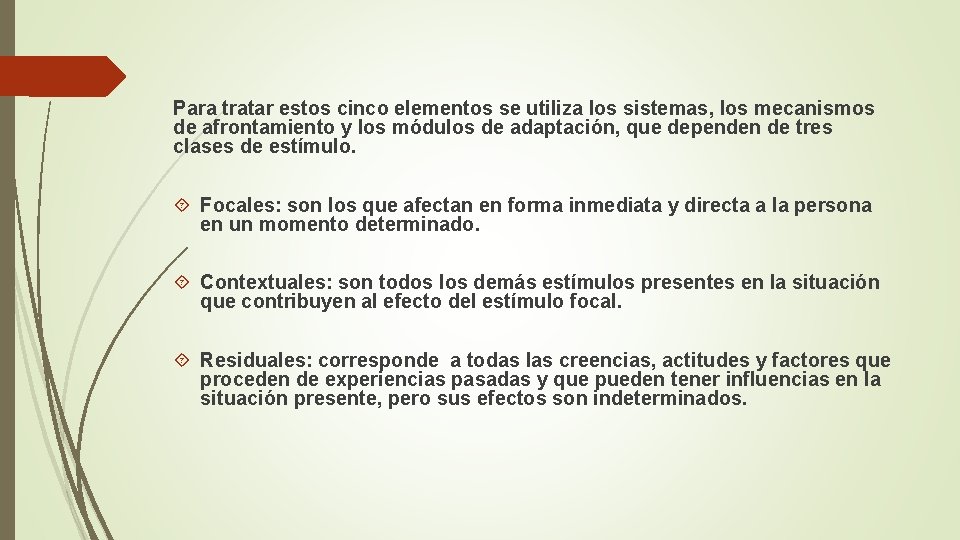 Para tratar estos cinco elementos se utiliza los sistemas, los mecanismos de afrontamiento y