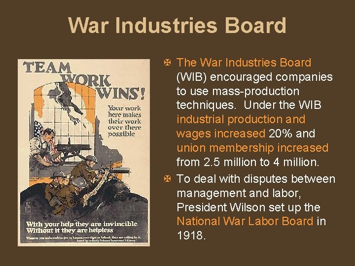War Industries Board X The War Industries Board (WIB) encouraged companies to use mass-production