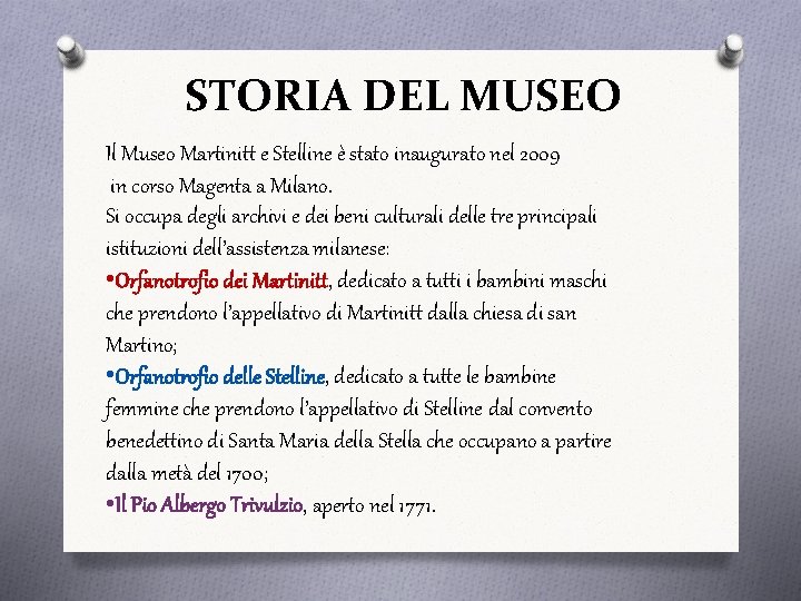 STORIA DEL MUSEO Il Museo Martinitt e Stelline è stato inaugurato nel 2009 in