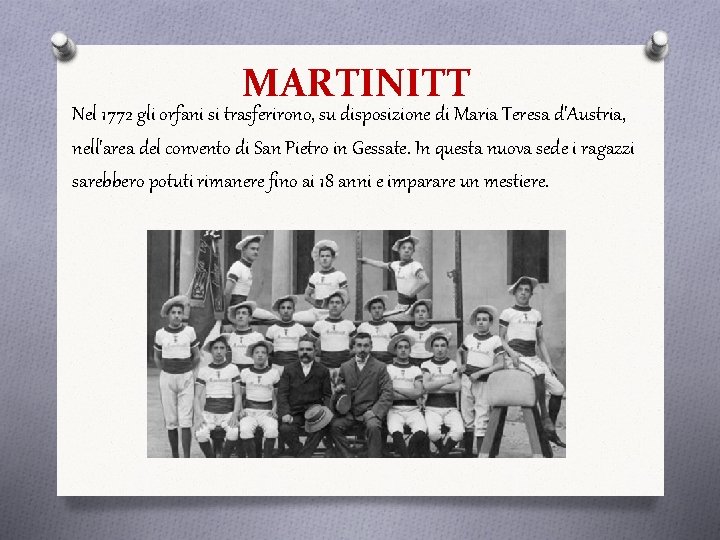 MARTINITT Nel 1772 gli orfani si trasferirono, su disposizione di Maria Teresa d'Austria, nell'area