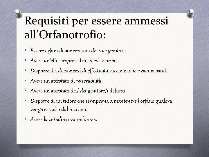 Requisiti per essere ammessi all’Orfanotrofio: • Essere orfani di almeno uno dei due genitori;