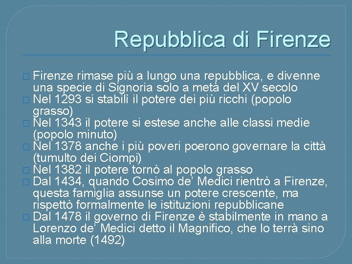 Repubblica di Firenze � Firenze rimase più a lungo una repubblica, e divenne una
