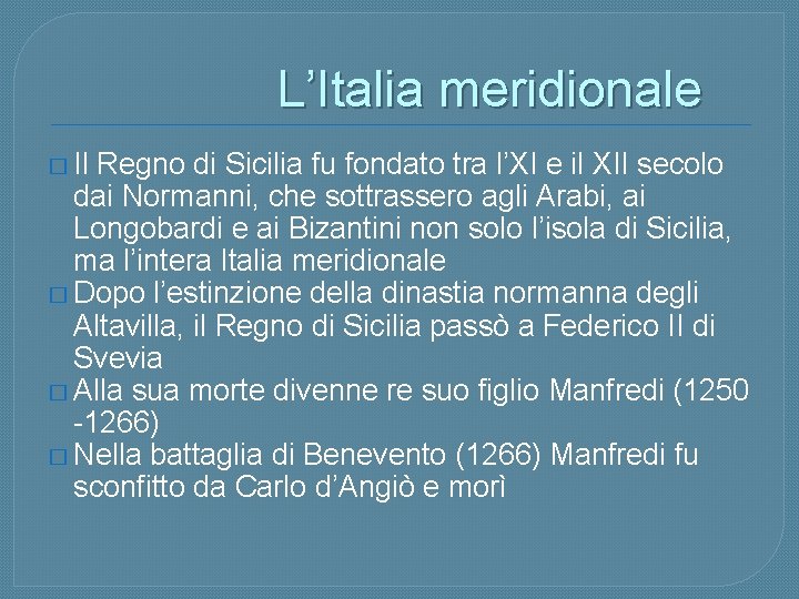 L’Italia meridionale � Il Regno di Sicilia fu fondato tra l’XI e il XII