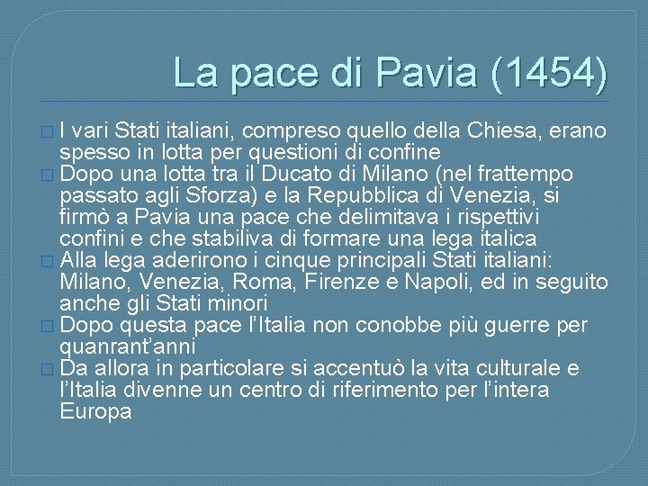 La pace di Pavia (1454) �I vari Stati italiani, compreso quello della Chiesa, erano