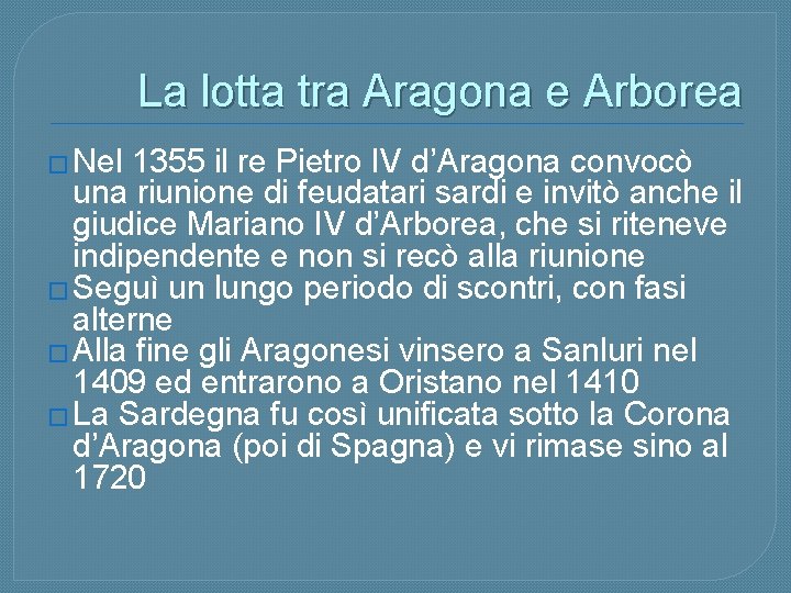 La lotta tra Aragona e Arborea � Nel 1355 il re Pietro IV d’Aragona