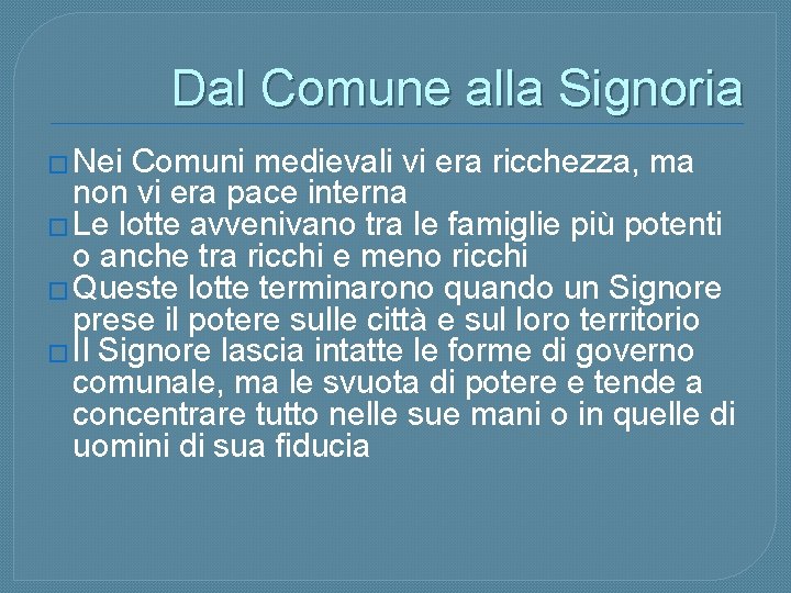 Dal Comune alla Signoria � Nei Comuni medievali vi era ricchezza, ma non vi