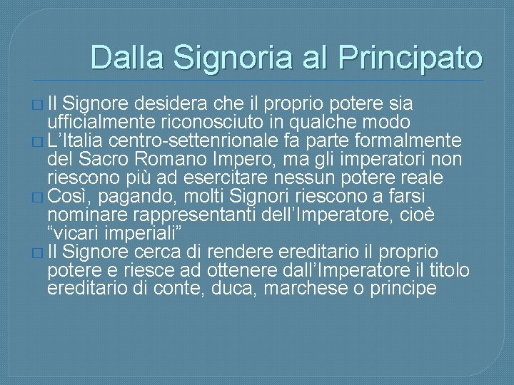 Dalla Signoria al Principato � Il Signore desidera che il proprio potere sia ufficialmente