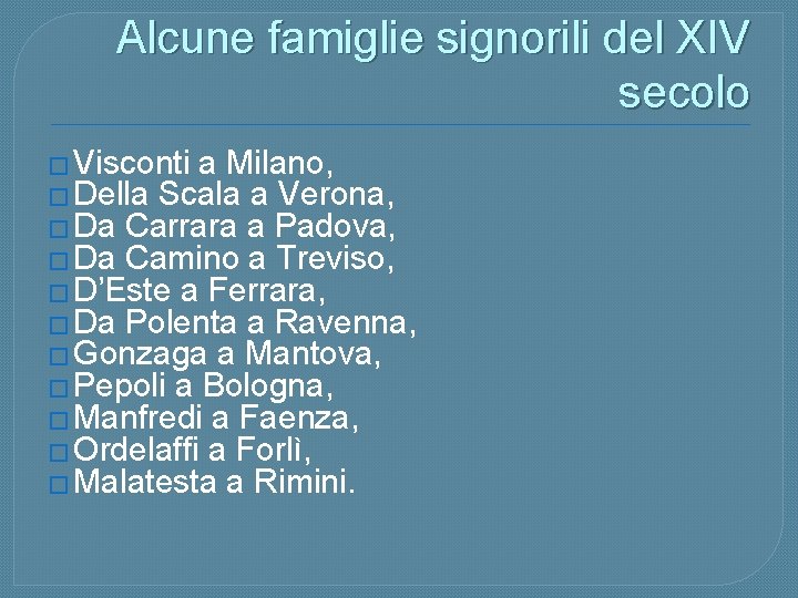 Alcune famiglie signorili del XIV secolo � Visconti a Milano, � Della Scala a