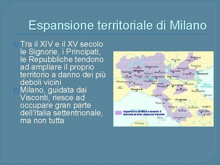 Espansione territoriale di Milano � Tra il XIV e il XV secolo le Signorie,