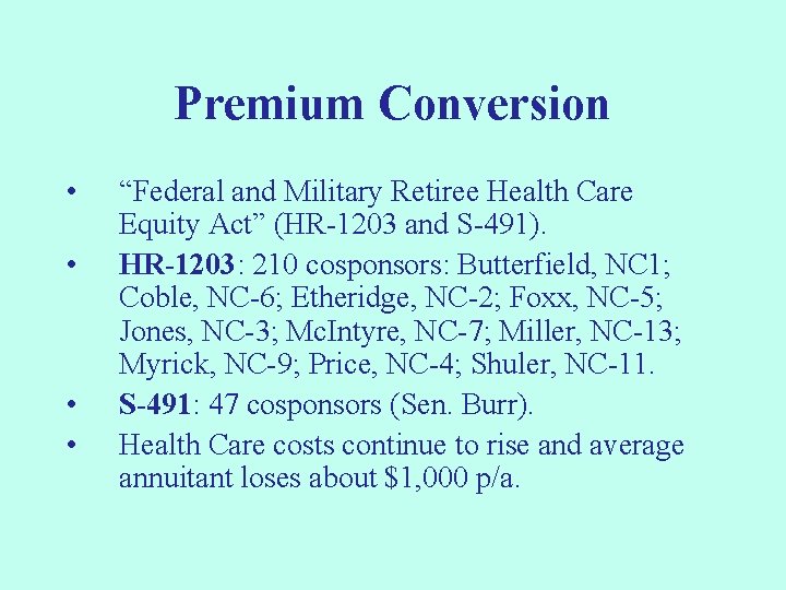 Premium Conversion • • “Federal and Military Retiree Health Care Equity Act” (HR-1203 and