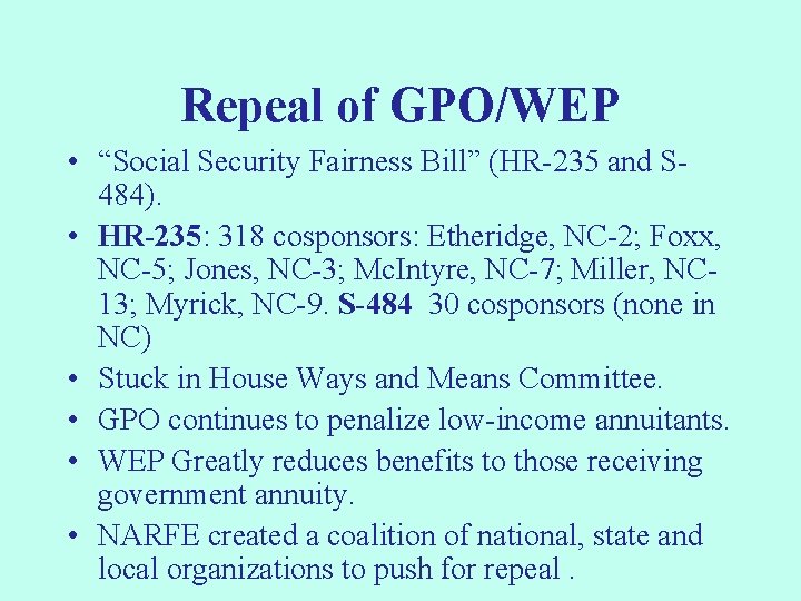 Repeal of GPO/WEP • “Social Security Fairness Bill” (HR-235 and S 484). • HR-235: