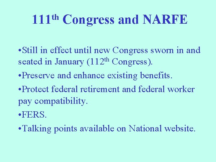 111 th Congress and NARFE • Still in effect until new Congress sworn in