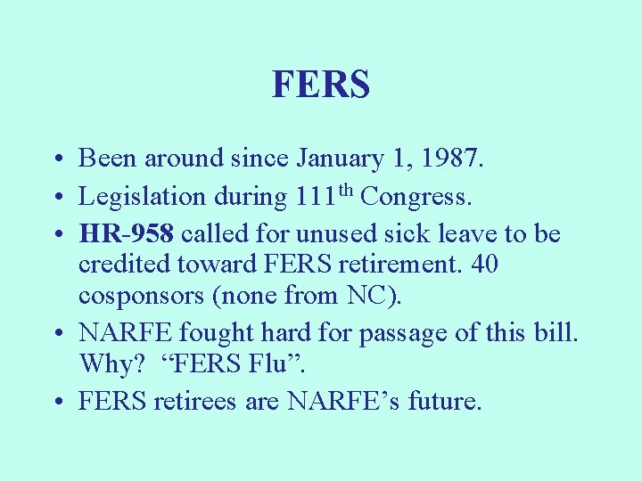 FERS • Been around since January 1, 1987. • Legislation during 111 th Congress.
