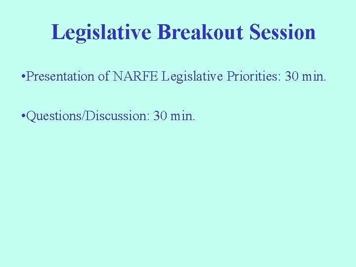 Legislative Breakout Session • Presentation of NARFE Legislative Priorities: 30 min. • Questions/Discussion: 30