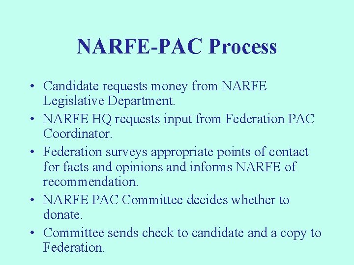 NARFE-PAC Process • Candidate requests money from NARFE Legislative Department. • NARFE HQ requests