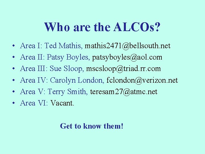 Who are the ALCOs? • • • Area I: Ted Mathis, mathis 2471@bellsouth. net