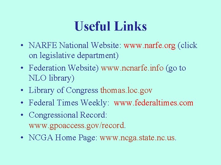 Useful Links • NARFE National Website: www. narfe. org (click on legislative department) •