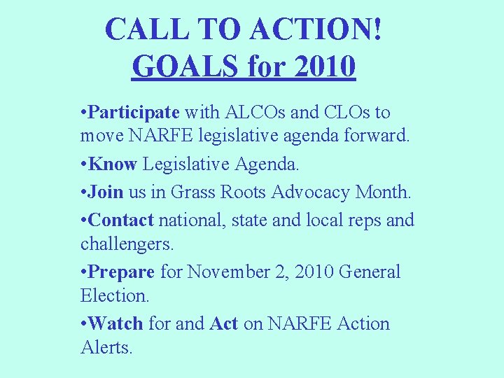 CALL TO ACTION! GOALS for 2010 • Participate with ALCOs and CLOs to move