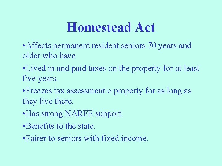 Homestead Act • Affects permanent resident seniors 70 years and older who have •