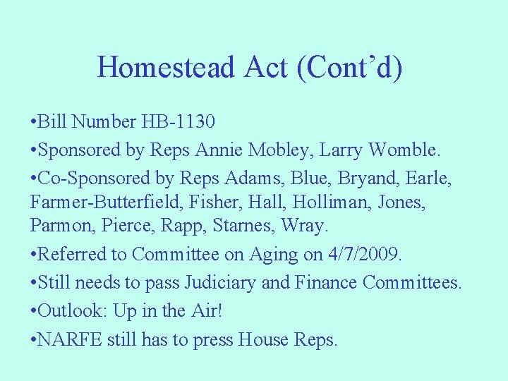 Homestead Act (Cont’d) • Bill Number HB-1130 • Sponsored by Reps Annie Mobley, Larry