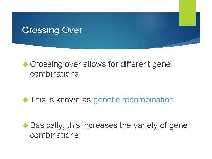 Crossing Over Crossing over allows for different gene combinations This is known as genetic