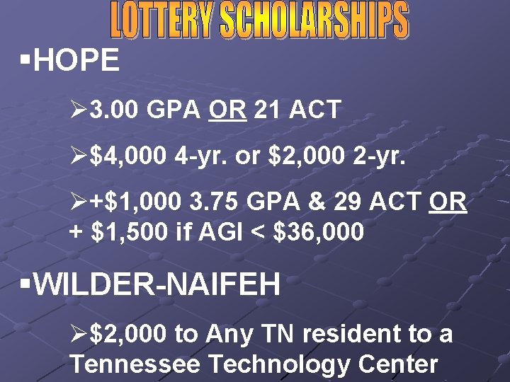 §HOPE Ø 3. 00 GPA OR 21 ACT Ø$4, 000 4 -yr. or $2,