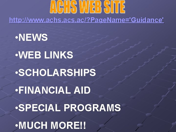 http: //www. achs. ac/? Page. Name='Guidance' • NEWS • WEB LINKS • SCHOLARSHIPS •