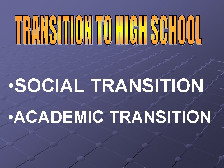  • SOCIAL TRANSITION • ACADEMIC TRANSITION 