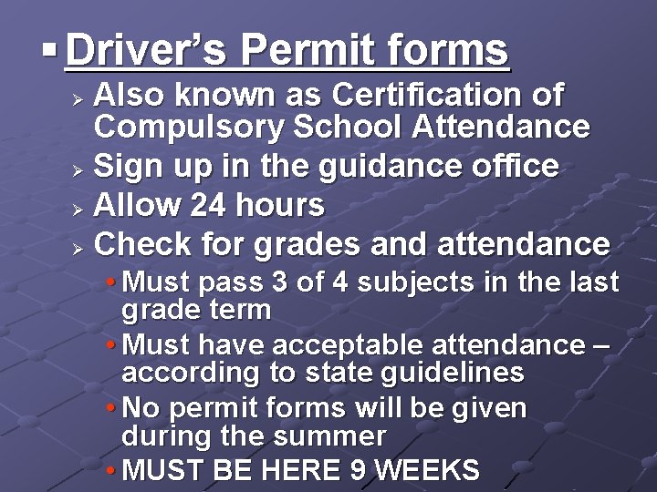 § Driver’s Permit forms Also known as Certification of Compulsory School Attendance Ø Sign